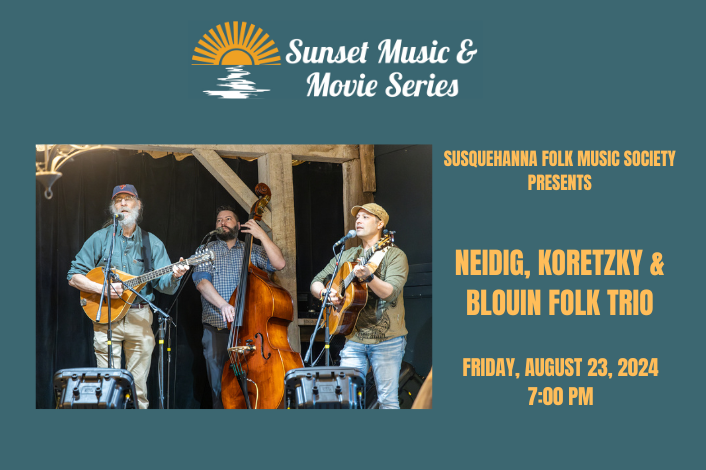 Sunset Music & Movie Series Susquehanna Folk Music Society Presents: Neidig, Koretzky, Blouin Folk Trio on August 23, 2024